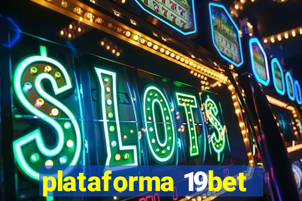 plataforma 19bet